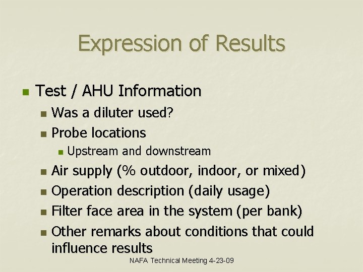 Expression of Results n Test / AHU Information Was a diluter used? n Probe