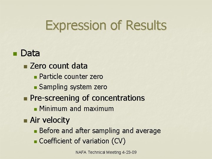 Expression of Results n Data n Zero count data Particle counter zero n Sampling