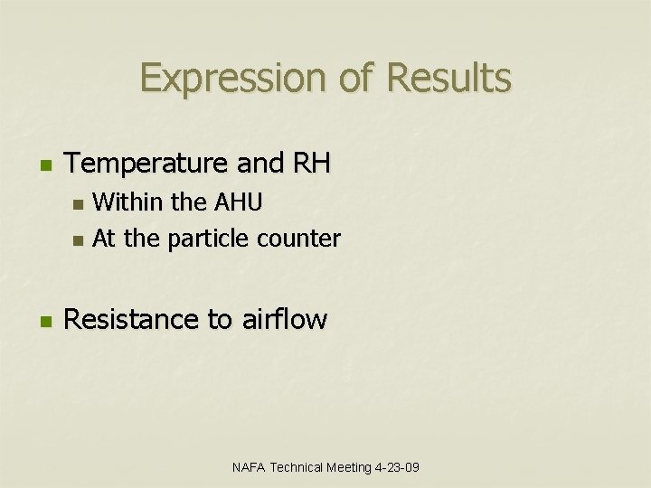 Expression of Results n Temperature and RH Within the AHU n At the particle