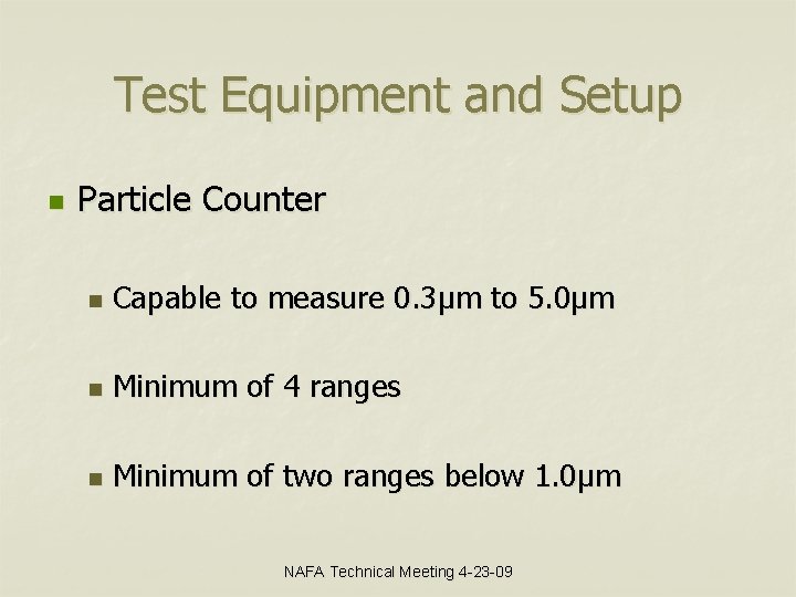 Test Equipment and Setup n Particle Counter n Capable to measure 0. 3µm to