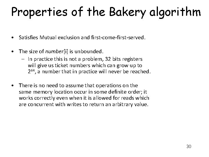 Properties of the Bakery algorithm • Satisfies Mutual exclusion and first-come-first-served. • The size