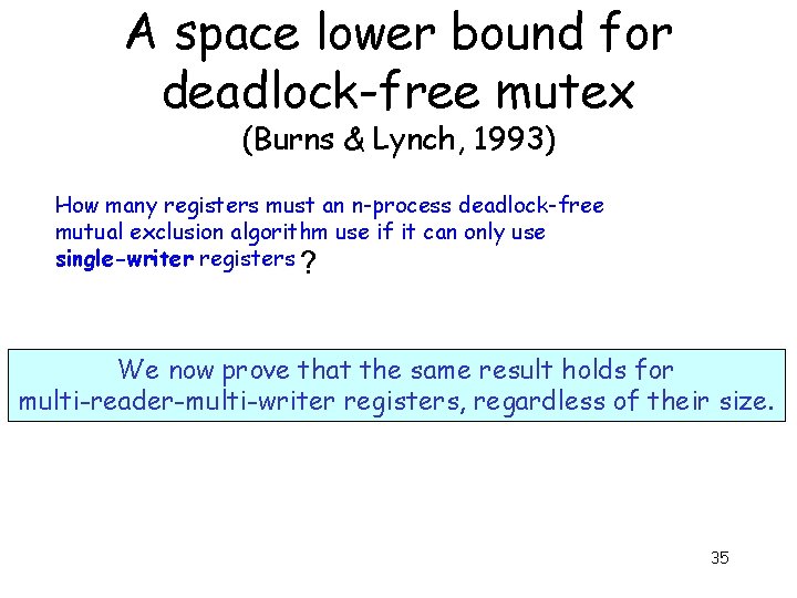 A space lower bound for deadlock-free mutex (Burns & Lynch, 1993) How many registers