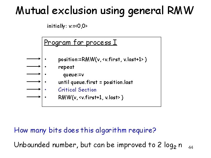 Mutual exclusion using general RMW initially: v: =<0, 0> Program for process I •