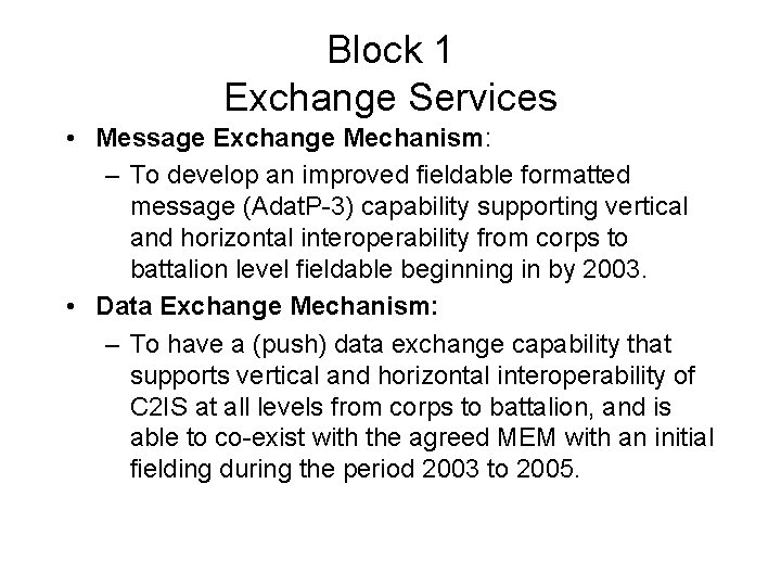 Block 1 Exchange Services • Message Exchange Mechanism: – To develop an improved fieldable