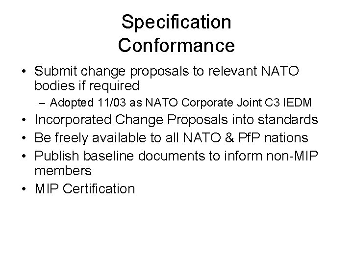 Specification Conformance • Submit change proposals to relevant NATO bodies if required – Adopted