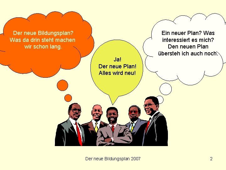 Der neue Bildungsplan? Was da drin steht machen wir schon lang. Ja! Der neue