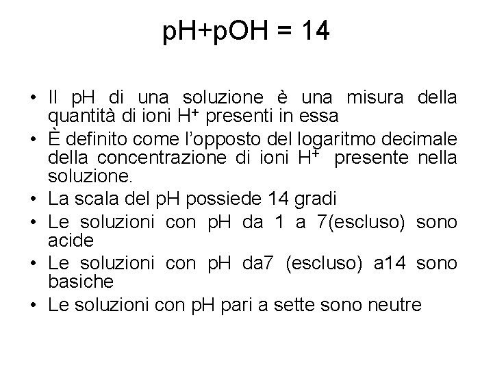 p. H+p. OH = 14 • Il p. H di una soluzione è una
