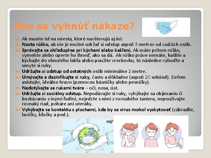 Ako sa vyhnúť nákaze? Ak musíte ísť na miesta, ktoré navštevujú aj iní: Noste