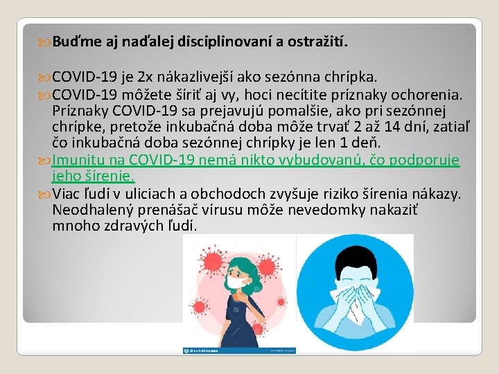  Buďme aj naďalej disciplinovaní a ostražití. COVID-19 je 2 x nákazlivejší ako sezónna