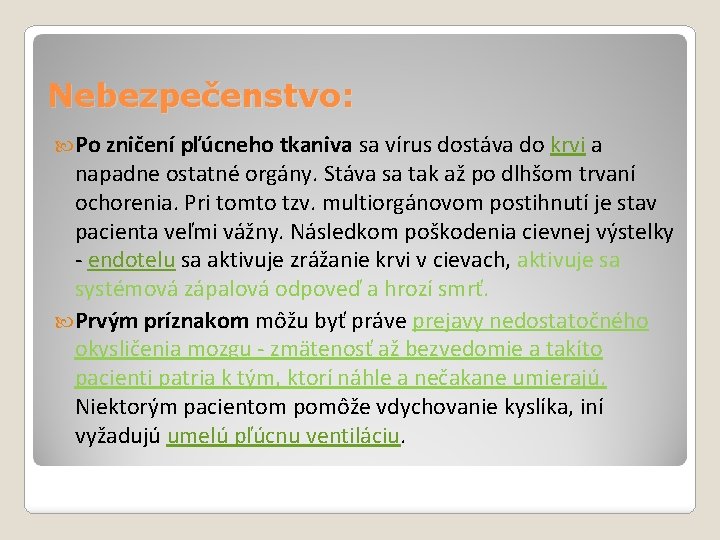 Nebezpečenstvo: Po zničení pľúcneho tkaniva sa vírus dostáva do krvi a napadne ostatné orgány.