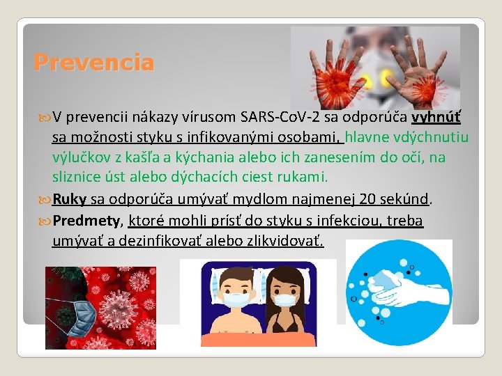 Prevencia V prevencii nákazy vírusom SARS-Co. V-2 sa odporúča vyhnúť sa možnosti styku s