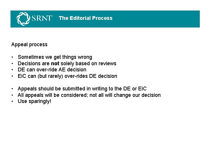 The Editorial Process Appeal process • • Sometimes we get things wrong Decisions are