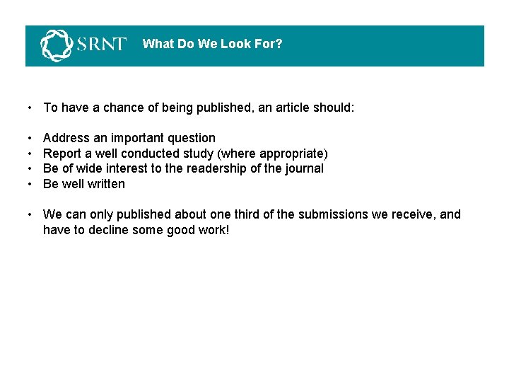 What Do We Look For? • To have a chance of being published, an