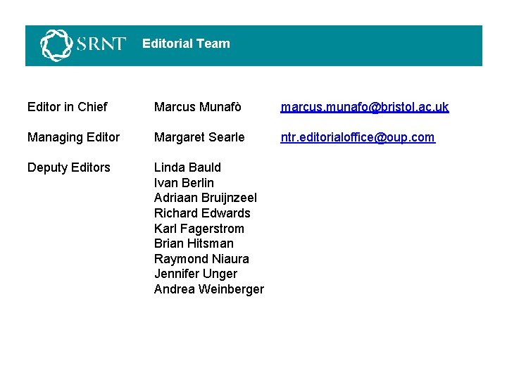 Editorial Team Editor in Chief Marcus Munafò marcus. munafo@bristol. ac. uk Managing Editor Margaret