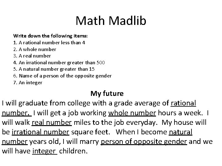 Math Madlib Write down the following items: 1. A rational number less than 4