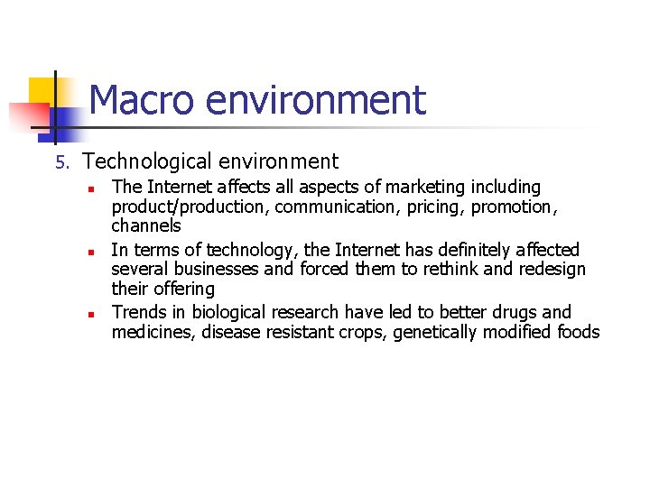 Macro environment 5. Technological environment n n n The Internet affects all aspects of