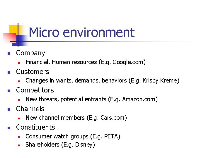 Micro environment n Company n n Customers n n New threats, potential entrants (E.