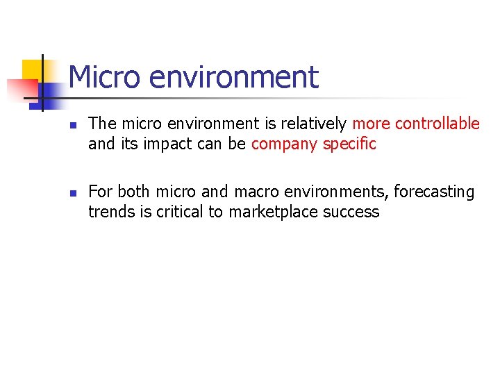 Micro environment n n The micro environment is relatively more controllable and its impact