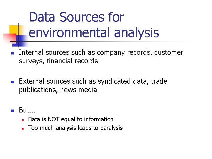 Data Sources for environmental analysis n n n Internal sources such as company records,