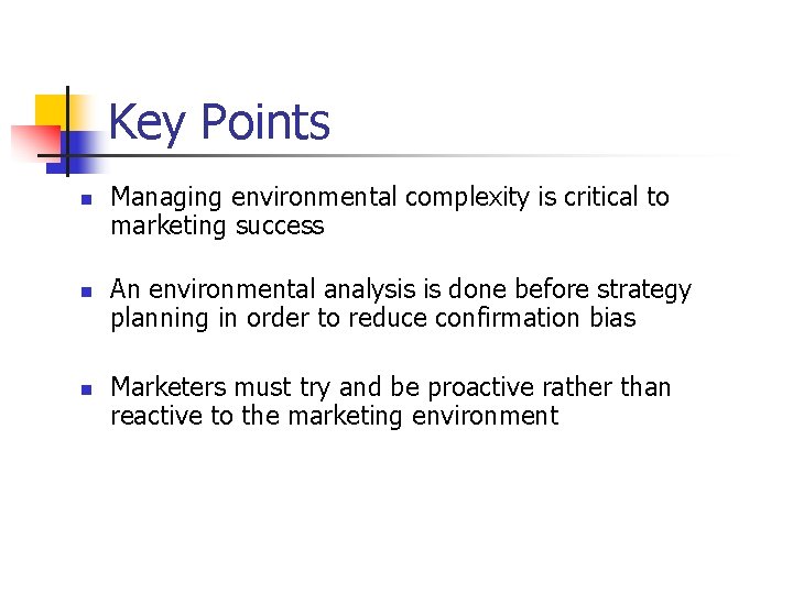Key Points n n n Managing environmental complexity is critical to marketing success An