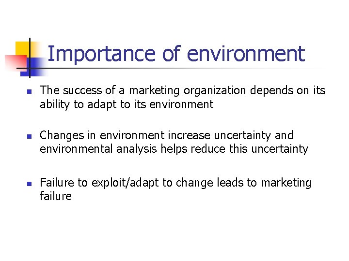 Importance of environment n n n The success of a marketing organization depends on