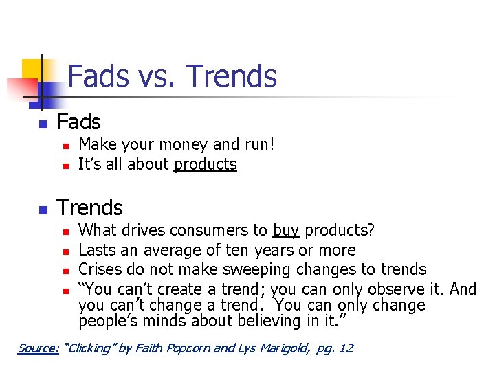 Fads vs. Trends n Fads n n n Make your money and run! It’s