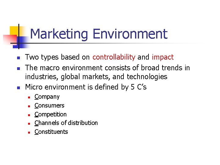 Marketing Environment n n n Two types based on controllability and impact The macro