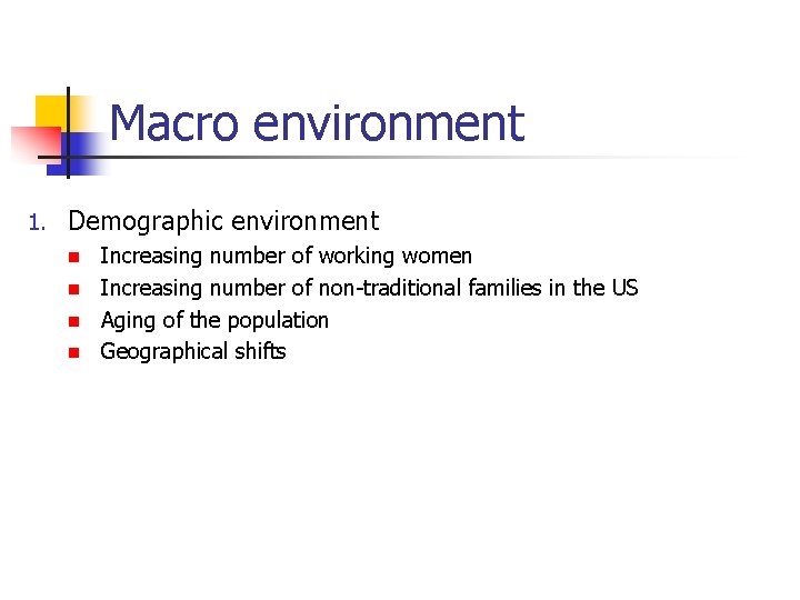 Macro environment 1. Demographic environment Increasing number of working women n Increasing number of