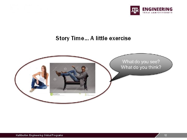 Story Time… A little exercise Halliburton Engineering Global Programs 12 