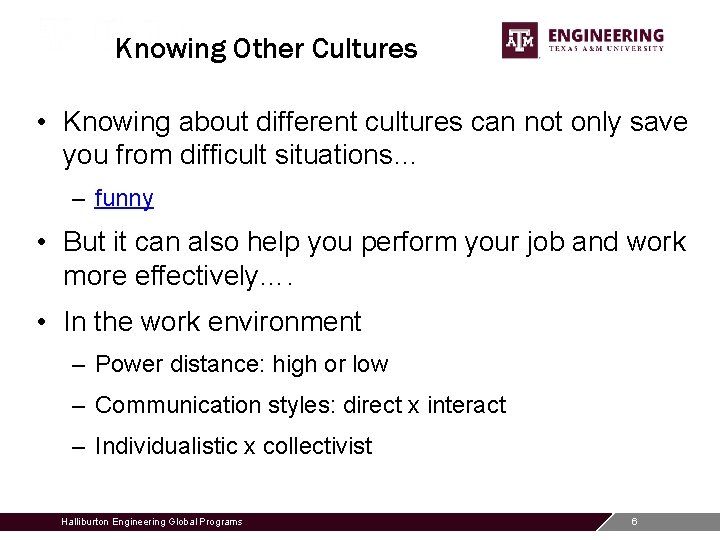 Knowing Other Cultures • Knowing about different cultures can not only save you from