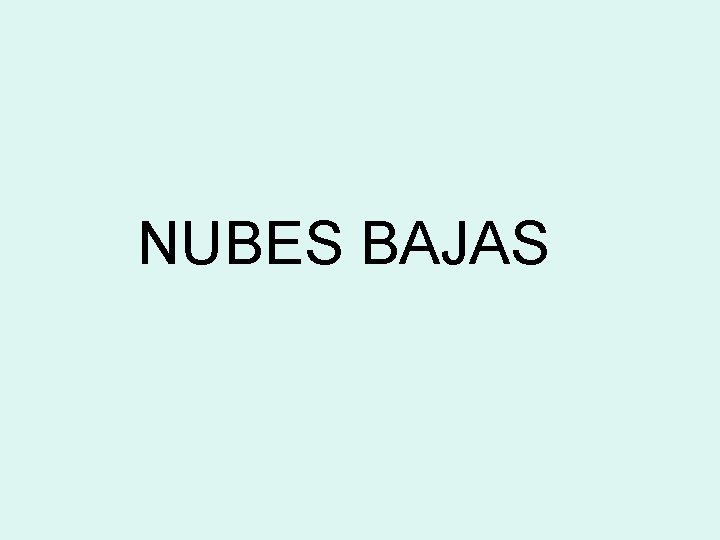 NUBES BAJAS 