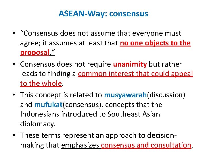ASEAN-Way: consensus • “Consensus does not assume that everyone must agree; it assumes at