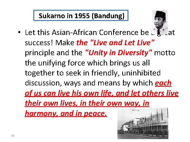 Sukarno in 1955 (Bandung) • Let this Asian-African Conference be a great success! Make