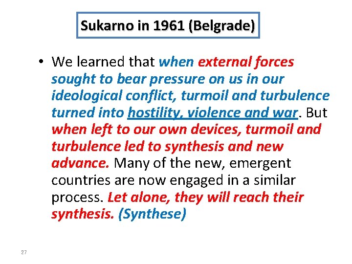 Sukarno in 1961 (Belgrade) • We learned that when external forces sought to bear