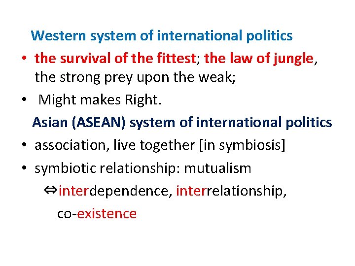 Western system of international politics • the survival of the fittest; the law of