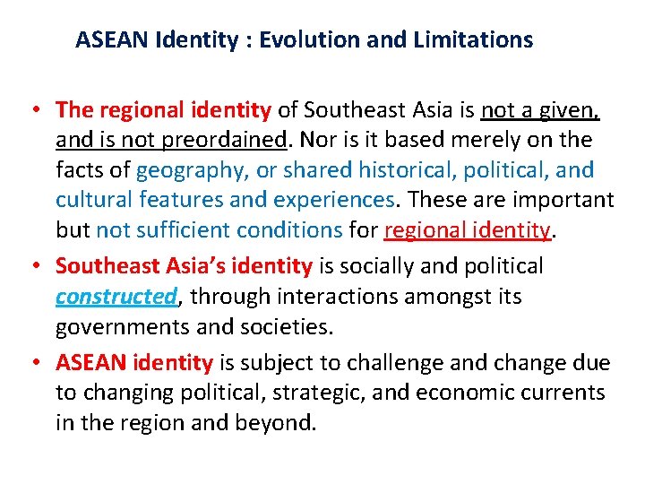 ASEAN Identity : Evolution and Limitations • The regional identity of Southeast Asia is