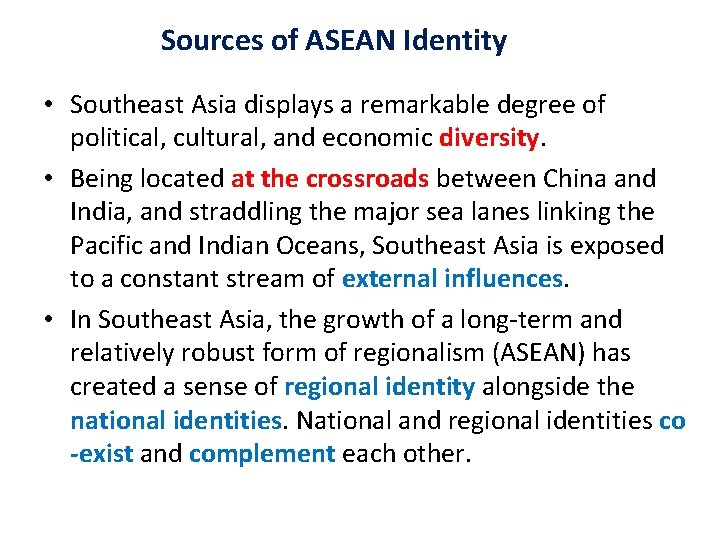 Sources of ASEAN Identity • Southeast Asia displays a remarkable degree of political, cultural,