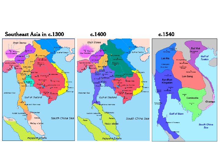 Southeast Asia in c. 1300 c. 1400 c. 1540 