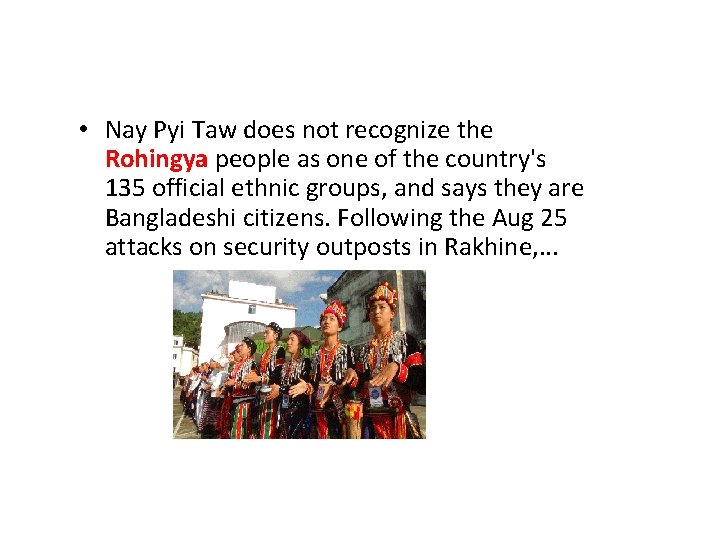  • Nay Pyi Taw does not recognize the Rohingya people as one of