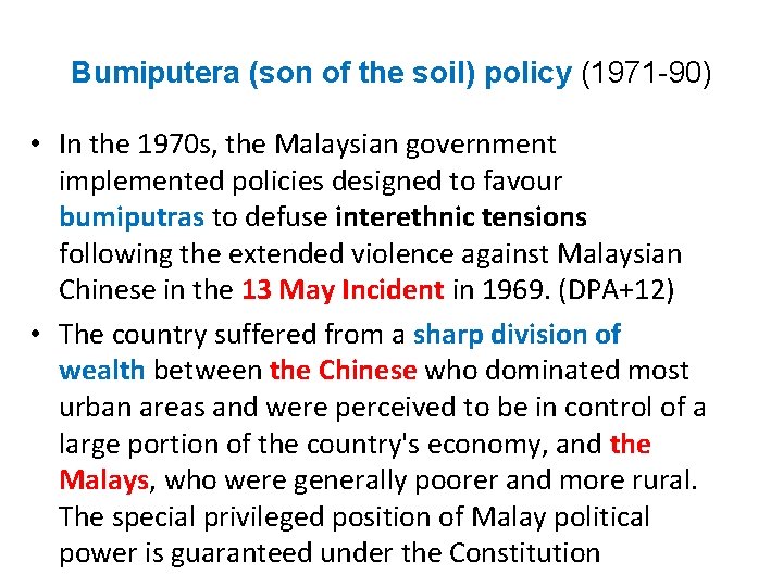 Bumiputera (son of the soil) policy (1971 -90) • In the 1970 s, the