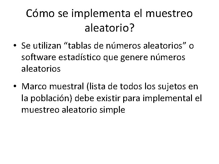 Cómo se implementa el muestreo aleatorio? • Se utilizan “tablas de números aleatorios” o