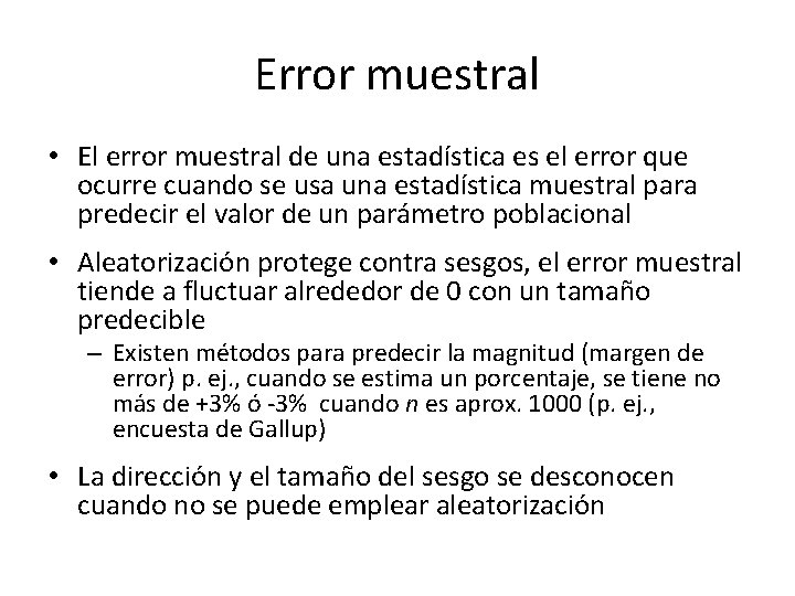 Error muestral • El error muestral de una estadística es el error que ocurre