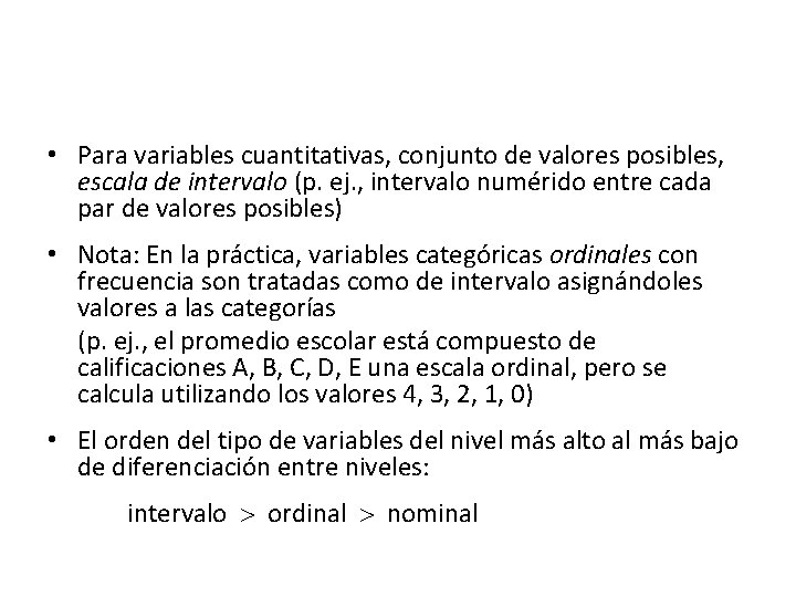  • Para variables cuantitativas, conjunto de valores posibles, escala de intervalo (p. ej.