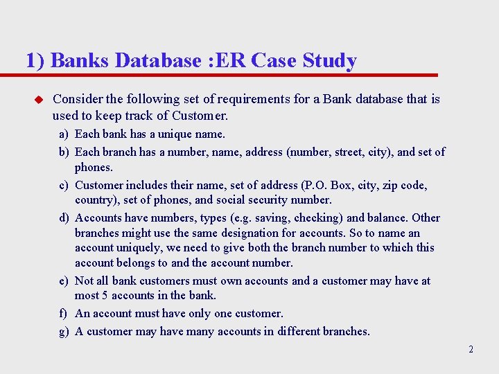 1) Banks Database : ER Case Study u Consider the following set of requirements