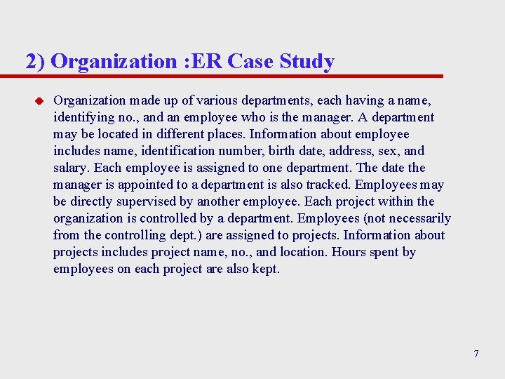 2) Organization : ER Case Study u Organization made up of various departments, each