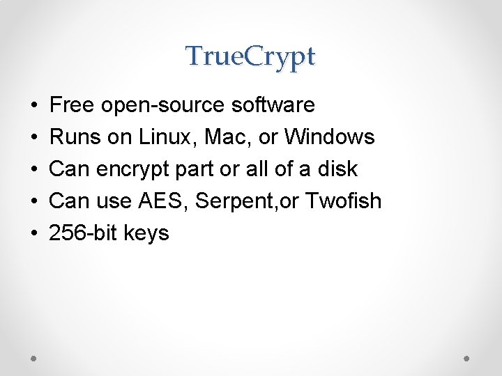 True. Crypt • • • Free open-source software Runs on Linux, Mac, or Windows