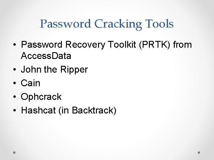Password Cracking Tools • Password Recovery Toolkit (PRTK) from Access. Data • John the