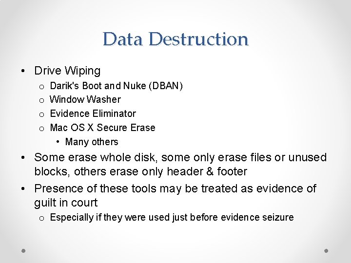 Data Destruction • Drive Wiping o o Darik's Boot and Nuke (DBAN) Window Washer