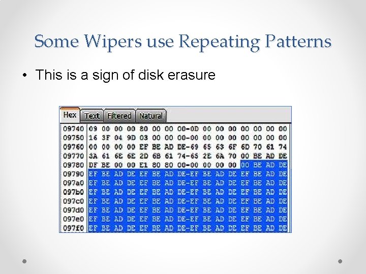 Some Wipers use Repeating Patterns • This is a sign of disk erasure 