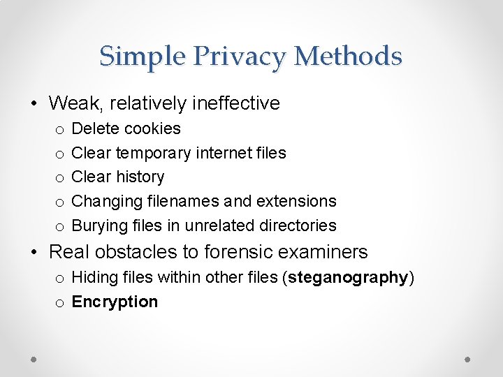 Simple Privacy Methods • Weak, relatively ineffective o o o Delete cookies Clear temporary